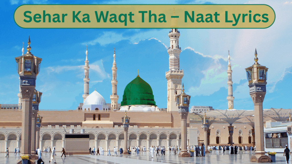 Sehar Ka Waqt Tha – Naat Lyrics